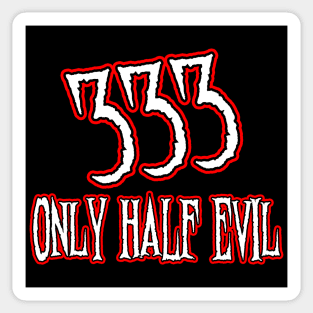 Only Half Evil Sticker